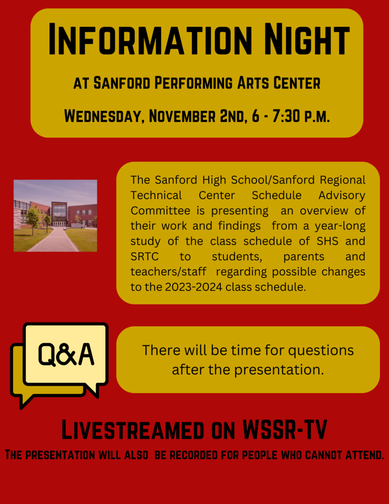 The Sanford High School/Sanford Regional Technical Center Advisory Committee is presenting an overview of their findings from a year-long study of class schedules at SHS and SRTC on Wednesday, November 2nd, at 6 p.m. at the Sanford Performing Arts Center.
