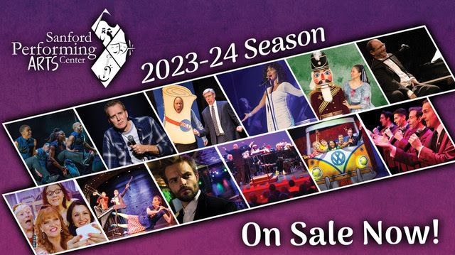 You’ve come, you’ve cheered and you’ve told your friends and family. Now the word about Sanford Performing Arts Center’s quality showcase is out, and this season’s new lineup is already creating a buzz around its new shows and returning favorites to our Sanford stage!