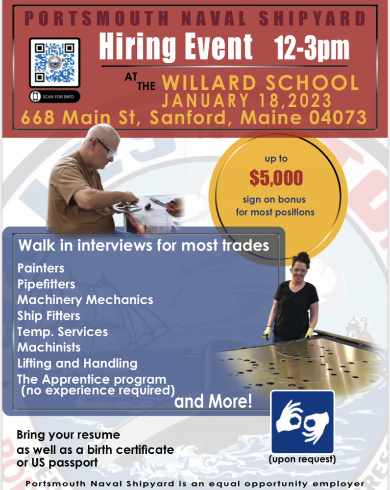 ​Willard School is hosting a hiring event for the Portsmouth Naval Shipyard on Wednesday, January 18 from 12 - 3 p.m.  There are walk-in interviews for most trades, including painters, pipefitters, machinery mechanics, ship fitters, machinists, and more.