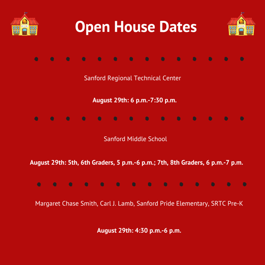 SRTC, Sanford Middle School, Sanford Pride, Margaret Chase Smith, and Carl J. Lamb are having open houses tomorrow, August 29th. Check out the times here!
